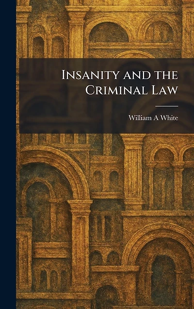 Insanity and the Criminal Law