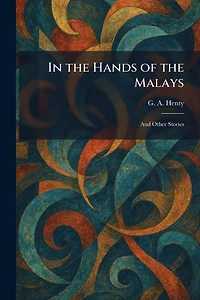 the Hands of Malays and Other Stories