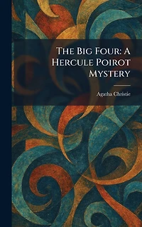 The Big Four: A Hercule Poirot Mystery (Hercule series Book 5)