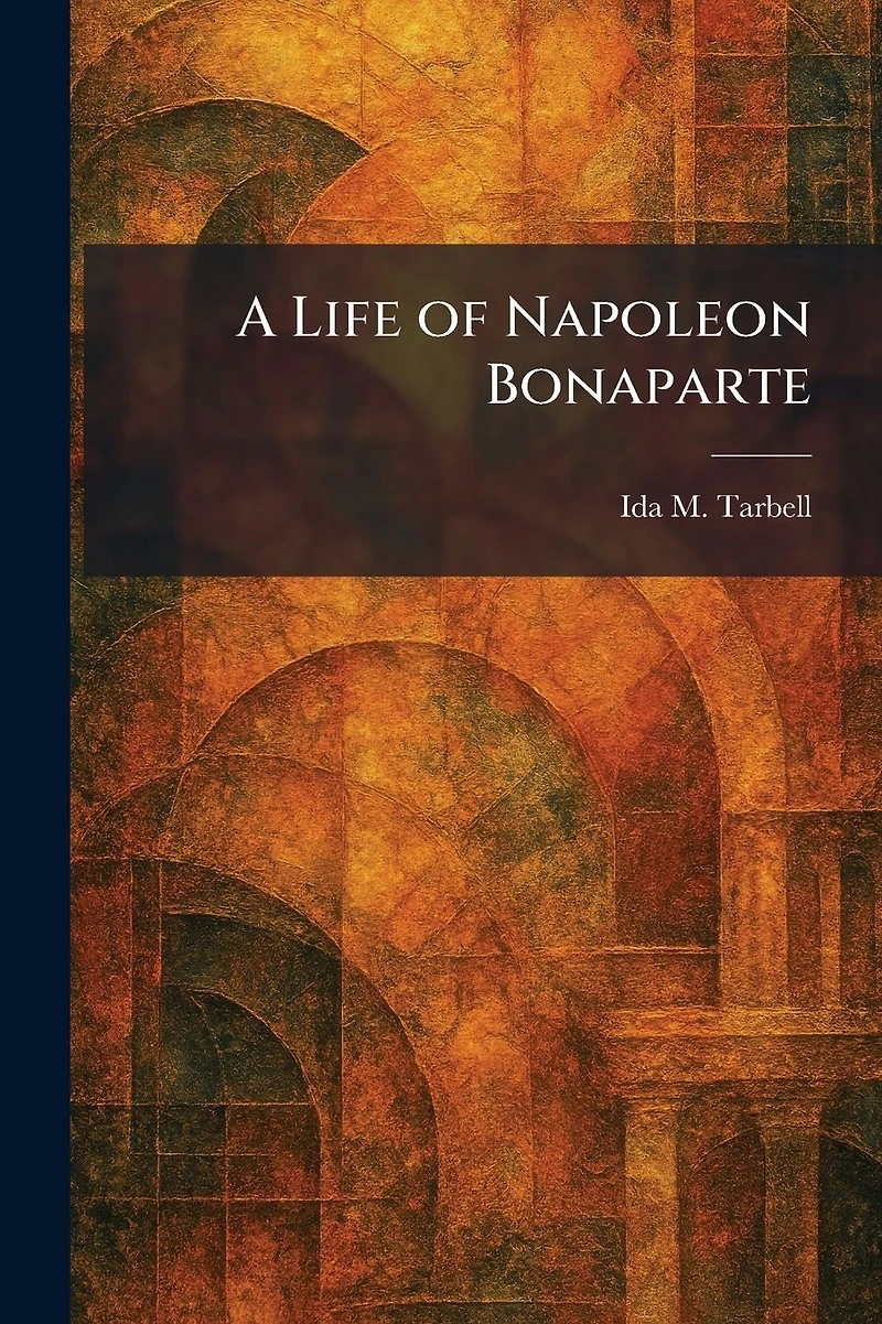 A Life of Napoleon Bonaparte