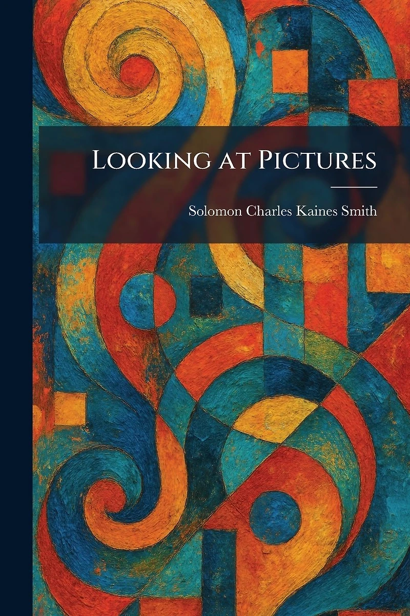 Looking at Pictures (Classic Reprint)