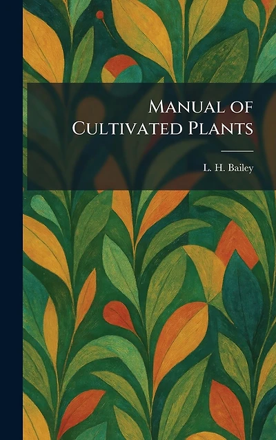 Manual of Cultivated Plants