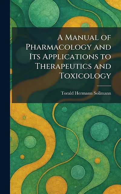 A Manual of Pharmacology and Its Applications to Therapeutics Toxicology