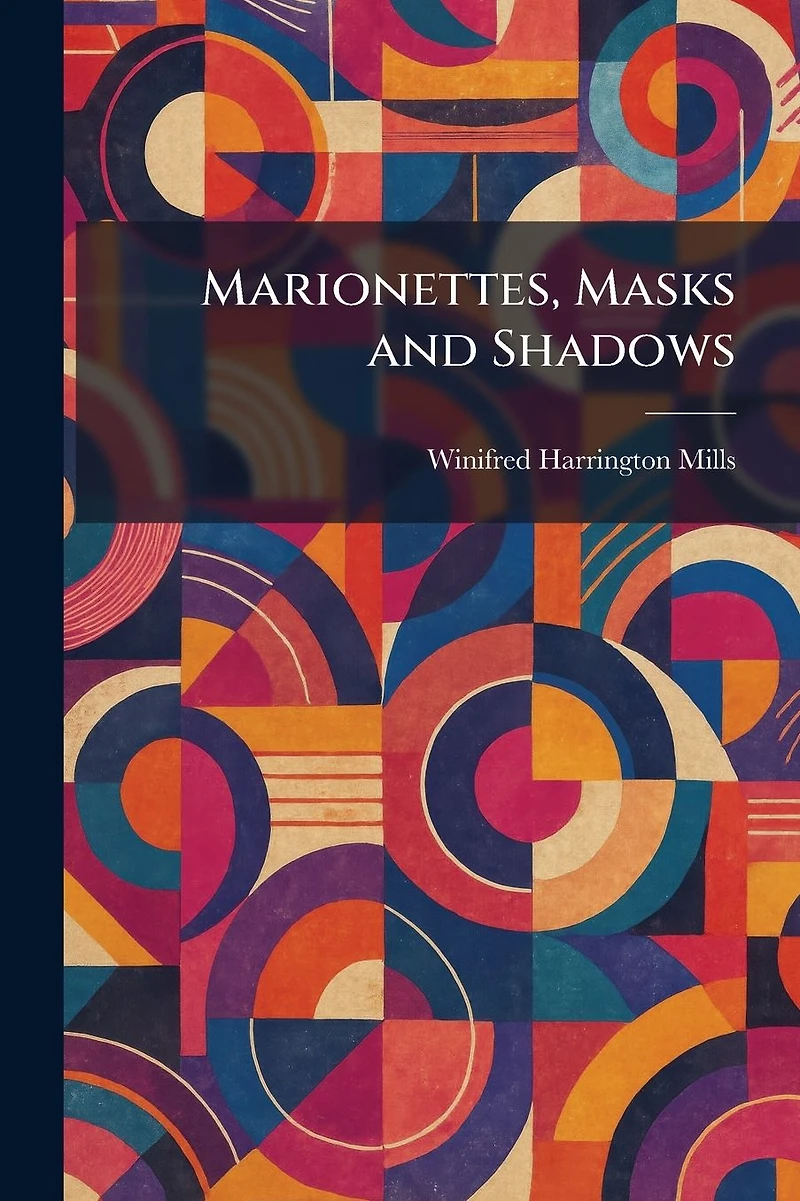 Marionettes, Masks and Shadows