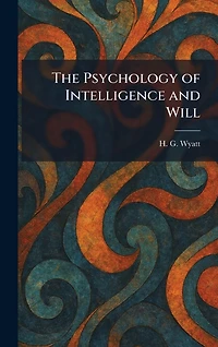 The Psychology of Intelligence and Will
