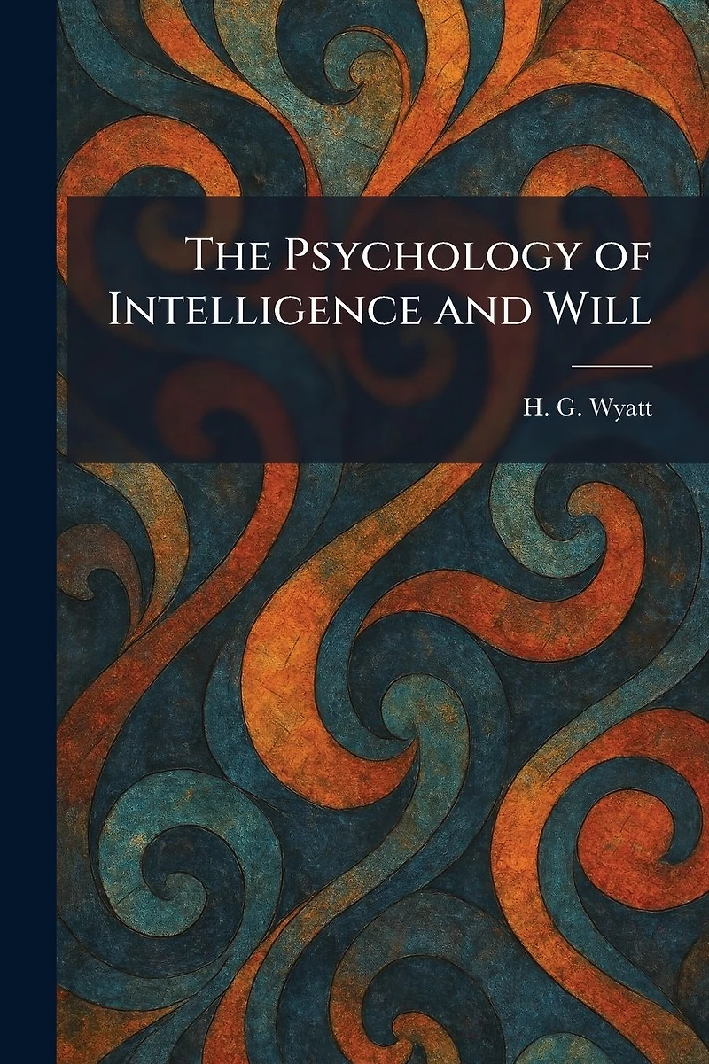 The Psychology of Intelligence and Will