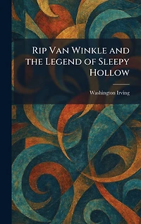 Rip Van Winkle and the Legend of Sleepy Hollow