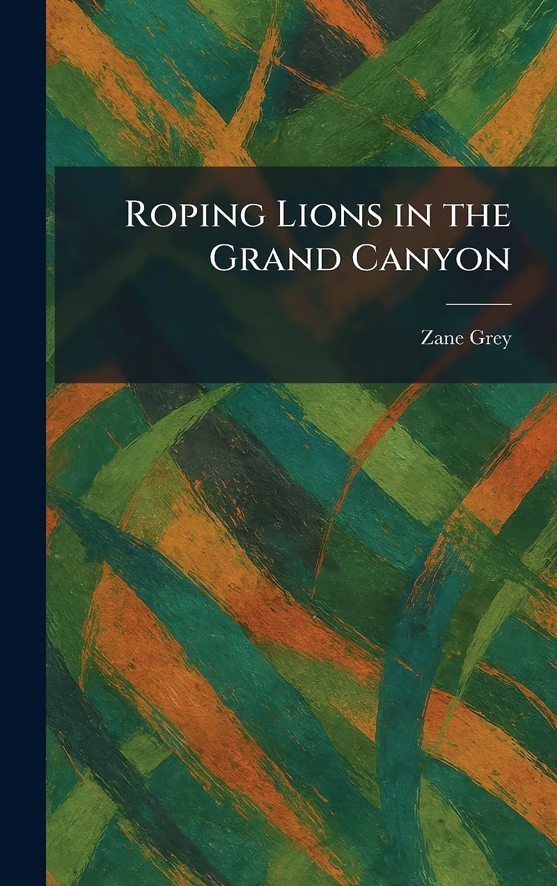 Roping Lions the Grand Canyon