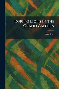 Roping Lions the Grand Canyon