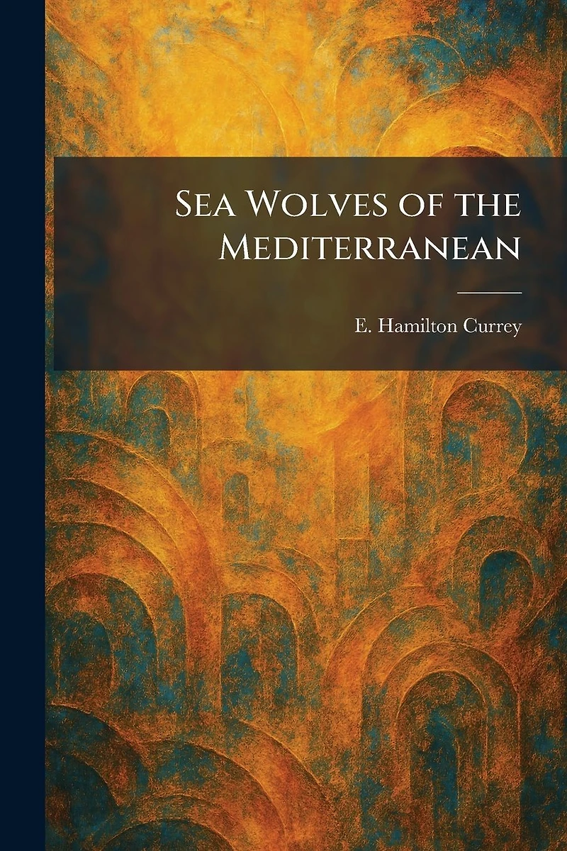 Sea-Wolves of the Mediterranean