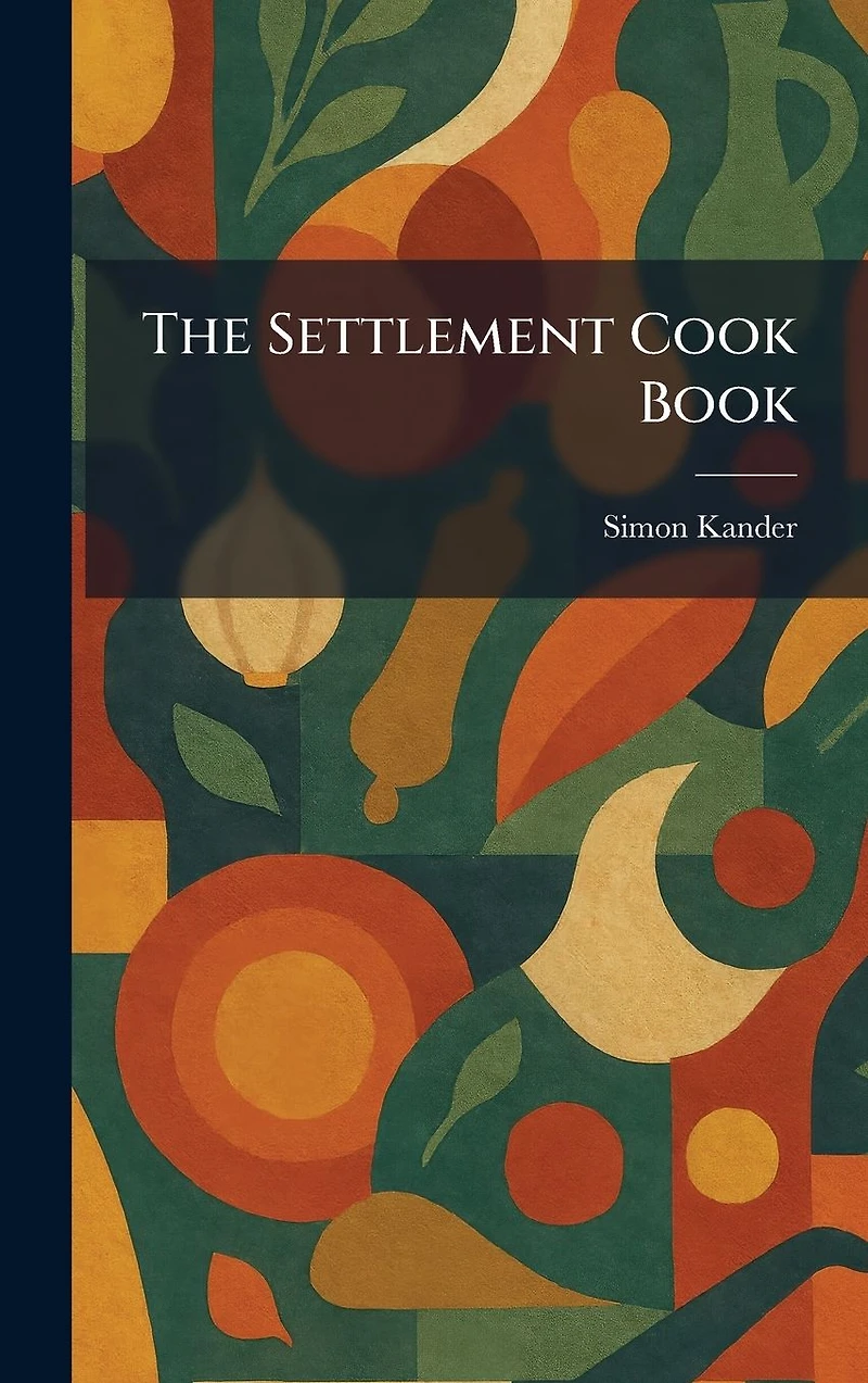 The Settlement Cook Book (1910)