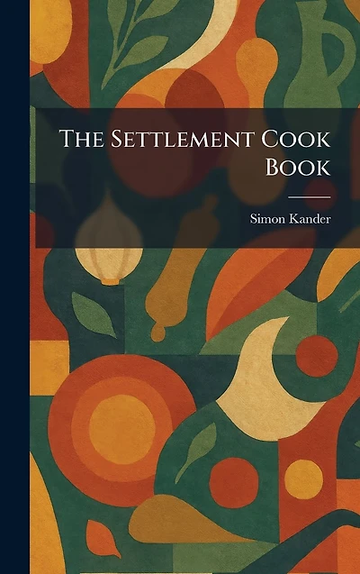 The Settlement Cook Book (1910)
