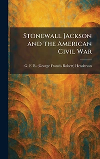 Stonewall Jackson And The American Civil War