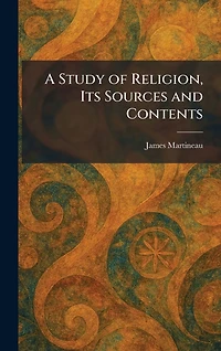 A study of religion, its sources and contents