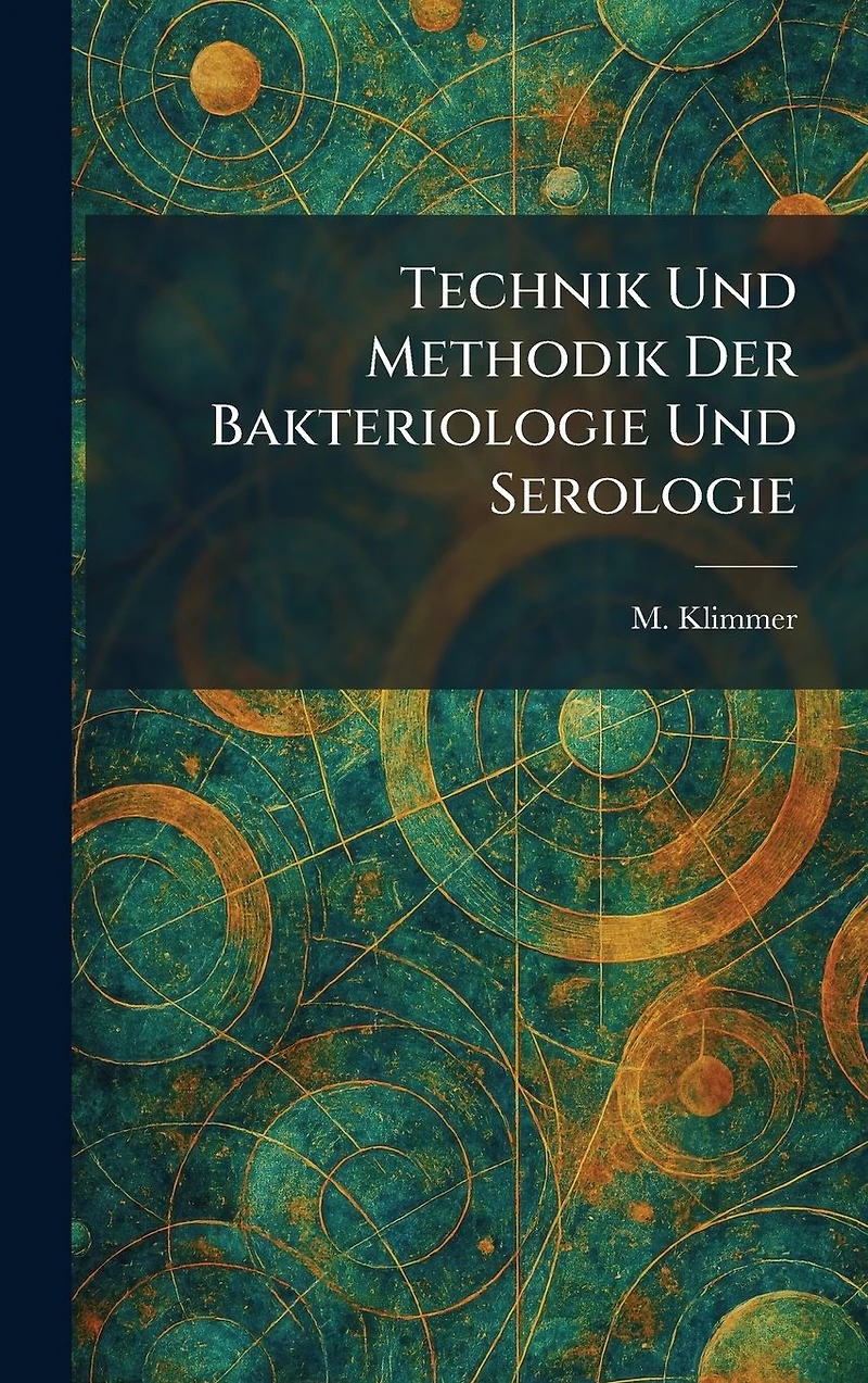 Technik und Methodik der Bakteriologie Serologie