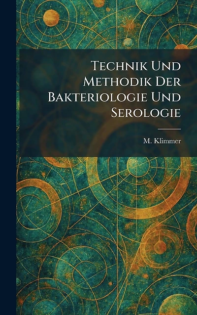 Technik und Methodik der Bakteriologie Serologie