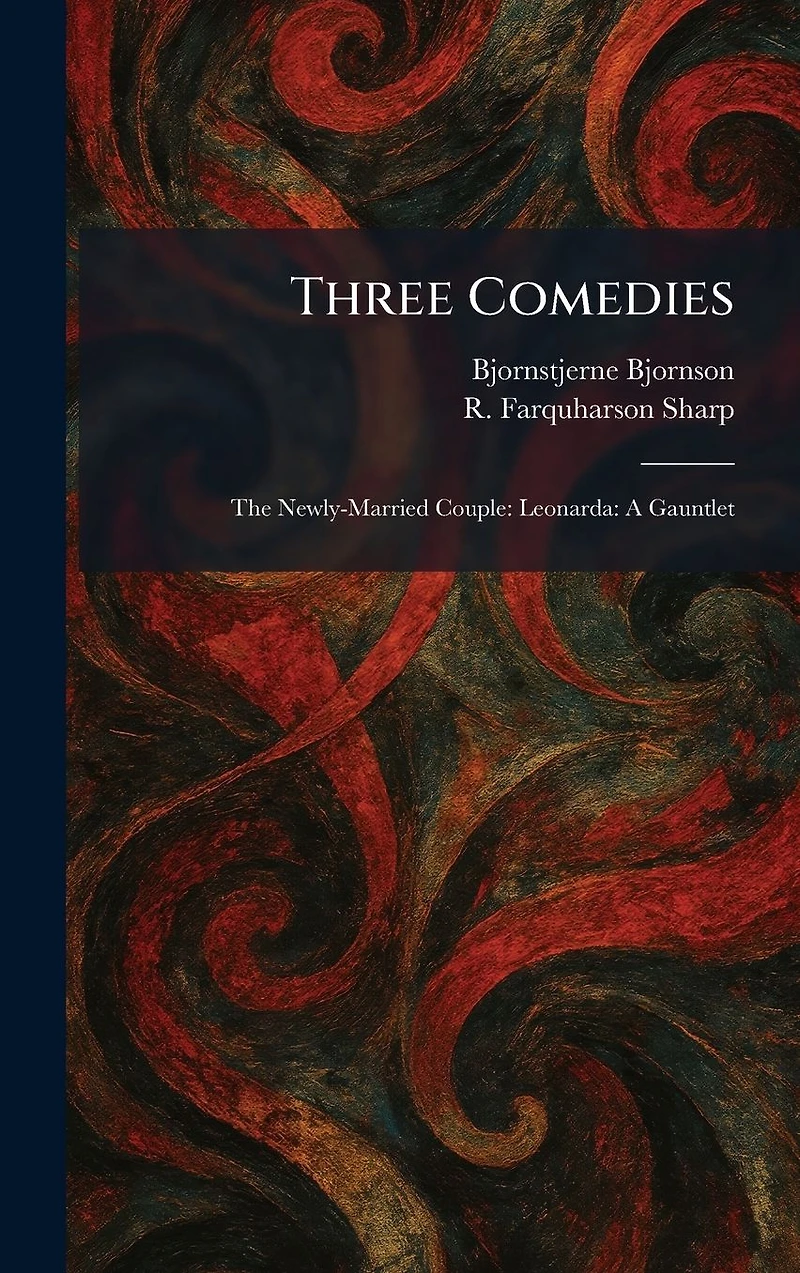Three Comedies: The Newly-Married Couple, Leonarda, A Gauntlet