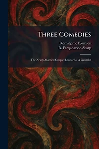 Three Comedies: The Newly-Married Couple, Leonarda, A Gauntlet