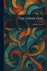 The Under Dog (Hercule Poirot Short Story)
