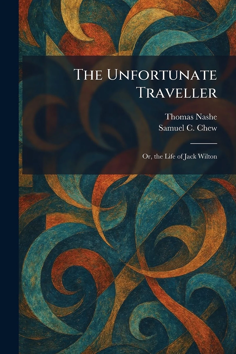 the Unfortunate Traveller: Or, Life of Jack Wilton
