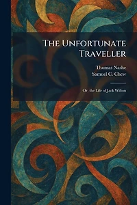 the Unfortunate Traveller: Or, Life of Jack Wilton