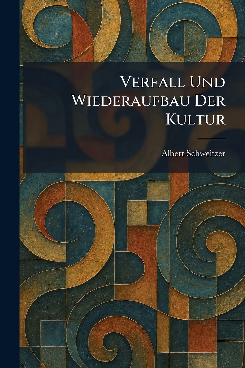 Verfall und Wiederaufbau der Kultur (Ungekürzt)