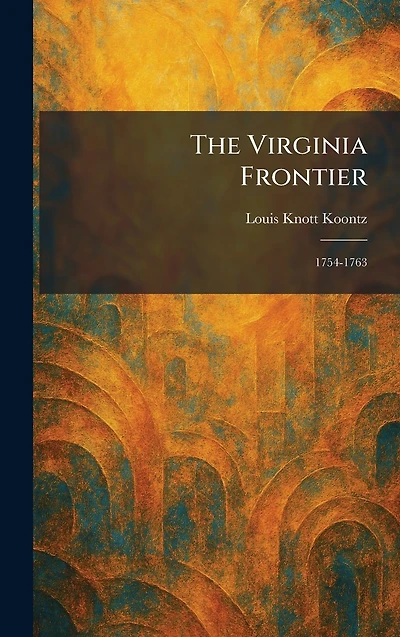 The Virginia Frontier: 1754-1763