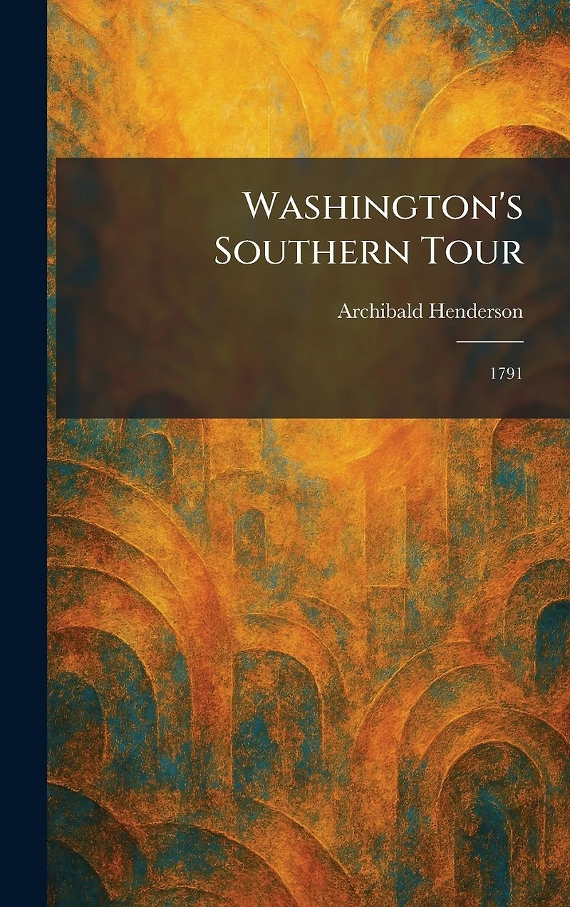 Washington'S Southern Tour, 1791