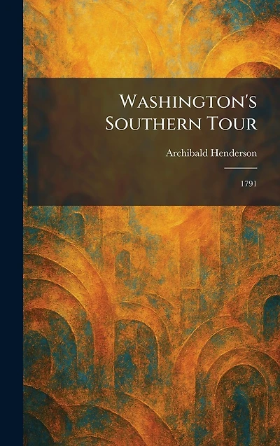 Washington'S Southern Tour, 1791