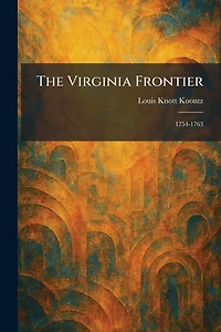 The Virginia Frontier: 1754-1763