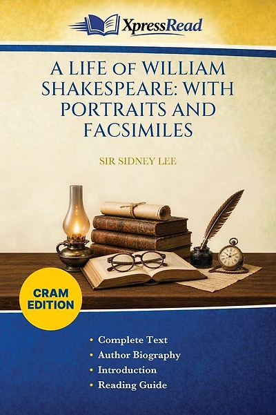 A LIFE of WILLIAM SHAKESPEARE: WITH PORTRAITS AND FACSIMILES (Cram Edition)