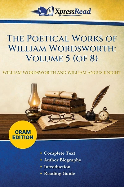 The Poetical Works of William Wordsworth: Volume 5 (of 8) (Cram Edition)