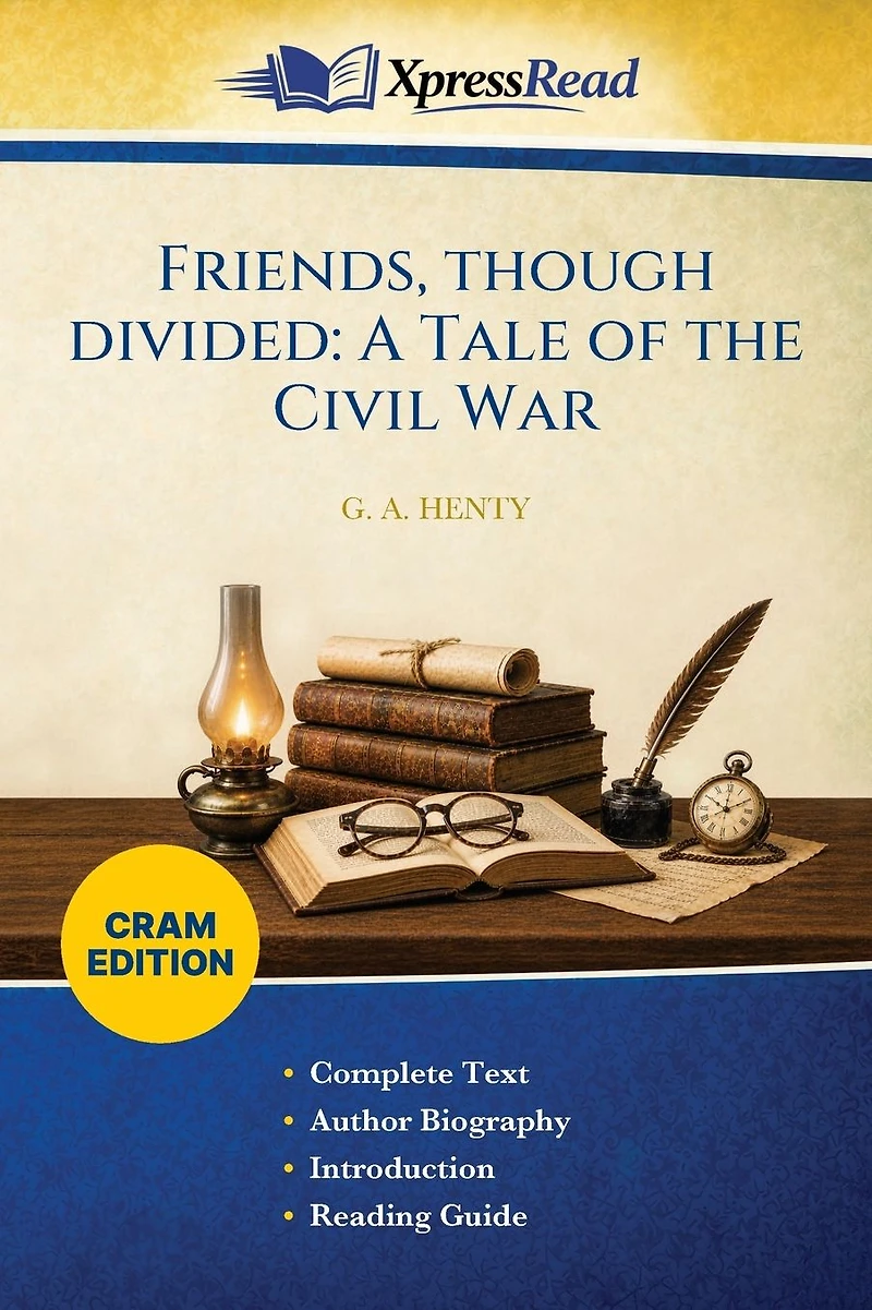 Friends Though Divided: A Tale of the Civil War