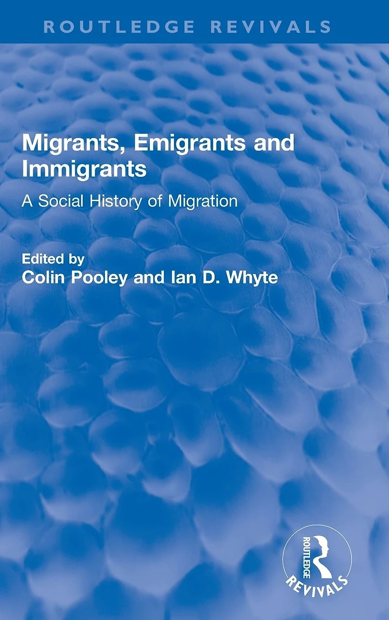Migrants, Emigrants and Immigrants: A Social History of Migration