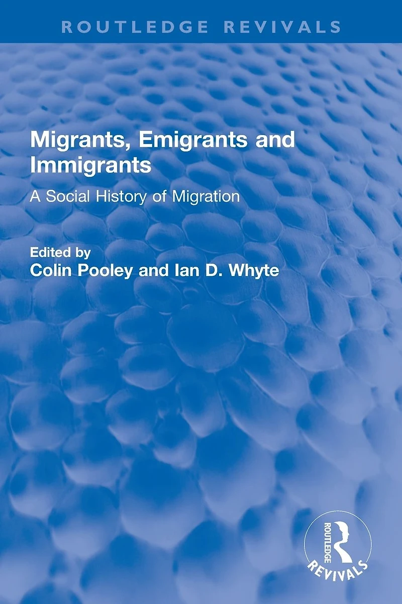 Migrants, Emigrants and Immigrants: A Social History of Migration