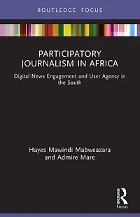Participatory Journalism Africa: Digital News Engagement and User Agency the South
