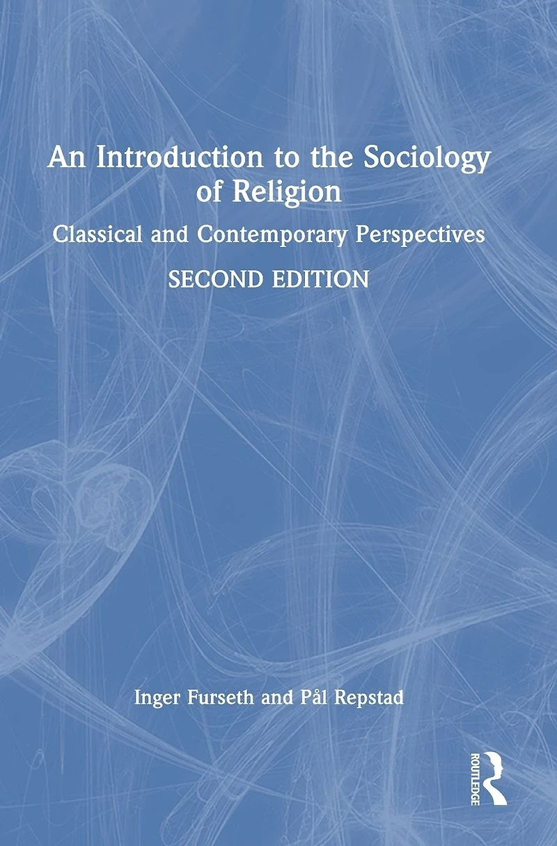 An Introduction to the Sociology of Religion: Classical and Contemporary Perspectives
