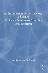 An Introduction to the Sociology of Religion: Classical and Contemporary Perspectives