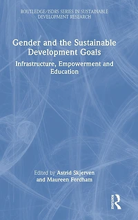 Gender and the Sustainable Development Goals: Infrastructure, Empowerment Education