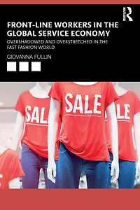 Front-Line Workers the Global Service Economy: Overshadowed and Overstretched Fast Fashion World