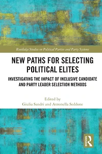 New Paths for Selecting Political Elites: Investigating the impact of inclusive Candidate and Party Leader Selection Methods