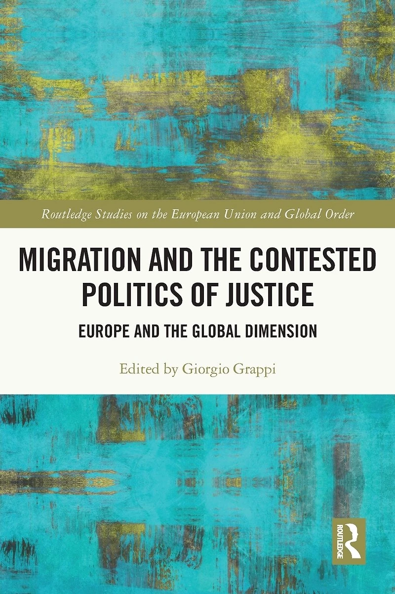 Migration and the Contested Politics of Justice: Europe Global Dimension