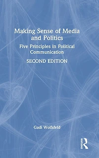Making Sense of Media and Politics: Five Principles Political Communication