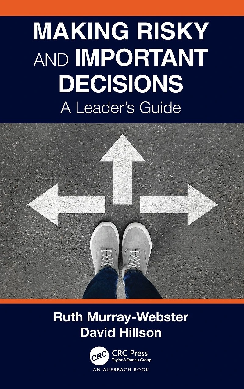 Making Risky and Important Decisions: A Leader's Guide