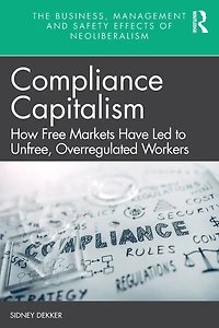 Compliance Capitalism: How Free Markets Have Led to Unfree, Overregulated Workers