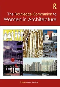 The Routledge Companion to Women Architecture