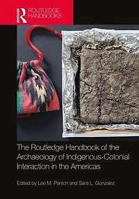 Routledge Handbook of the Archaeology Indigenous-Colonial Interaction Americas