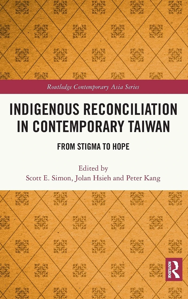 Indigenous Reconciliation Contemporary Taiwan: From Stigma to Hope