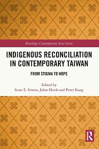 Indigenous Reconciliation Contemporary Taiwan: From Stigma to Hope