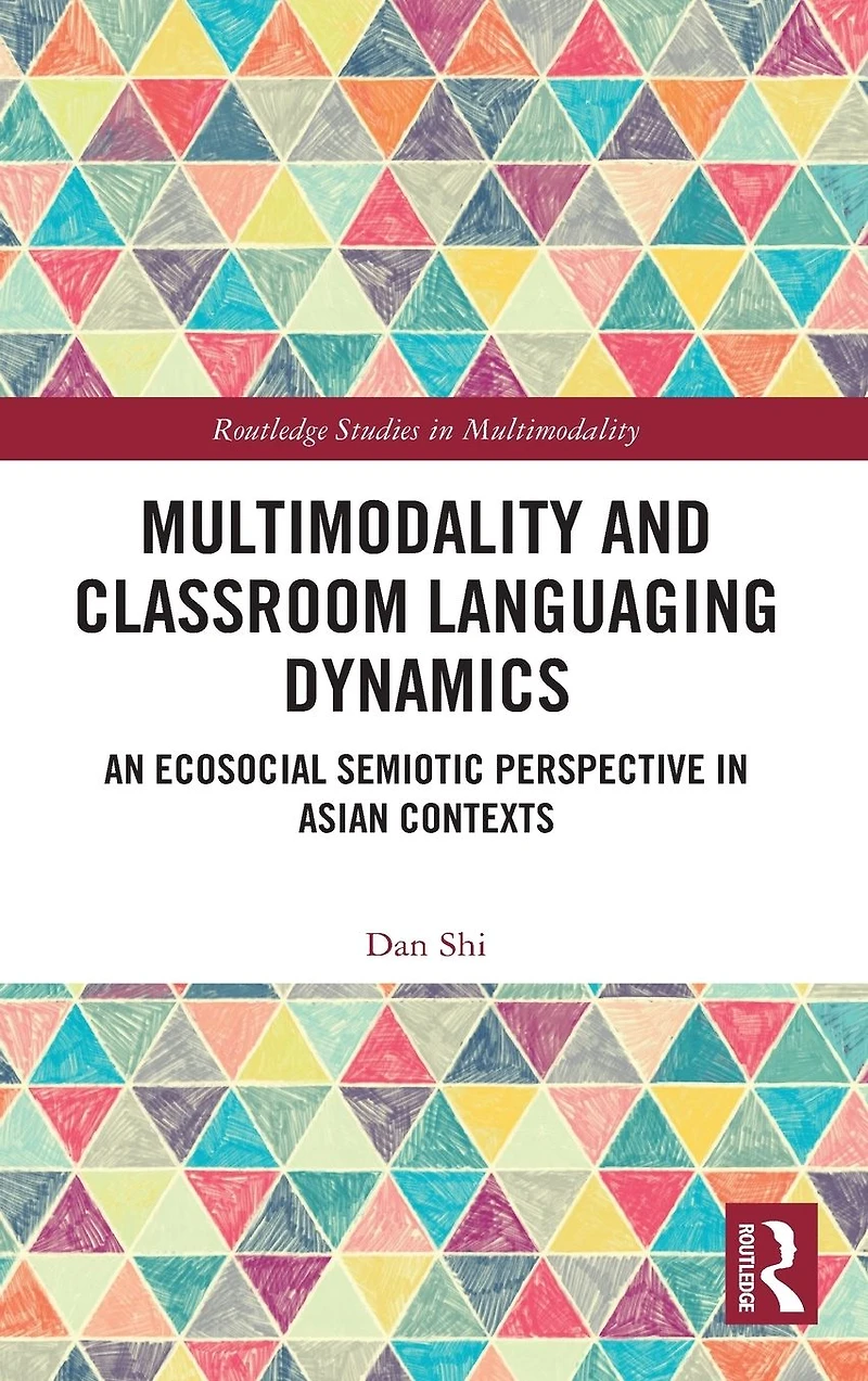 Multimodality and Classroom Languaging Dynamics: An Ecosocial Semiotic Perspective Asian Contexts